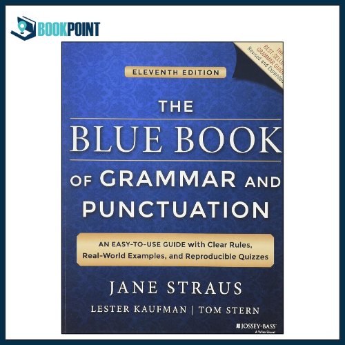 The Blue Book of Grammar and Punctuation: An Easy-to-Use Guide with Clear Rules, Real-World Examples, and Reproducible by Jane Straus & Lester Kaufman