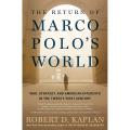 The Return of Marco Polo's World Book by Robert D. Kaplan [Books Been]. 