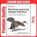 Machine Learning Design Patterns: Solutions to Common Challenges in Data Preparation, Model Building, and MLOps 1st Edition. 