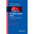 The Right Imaging Study: a Guide For Physicians By ronald l. eisenberg. 