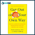 Get Out of Your Own Way: Overcoming Self-Defeating Behavior by Mark Goulston (Author), Philip Goldberg (Author). 