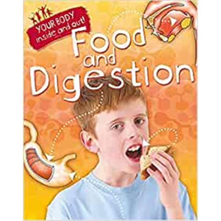 Food and Digestion (Your Body: Inside and Out) By andrew solway