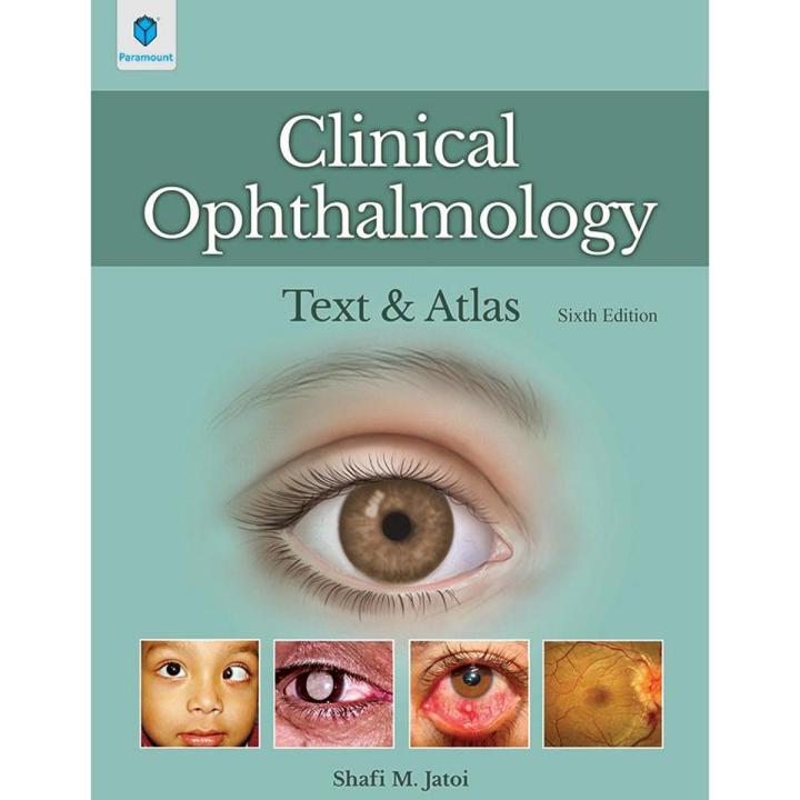 Clinical Ophthalmology Text & A t l a s 6th Edition Author: SHAFI M. JATOI