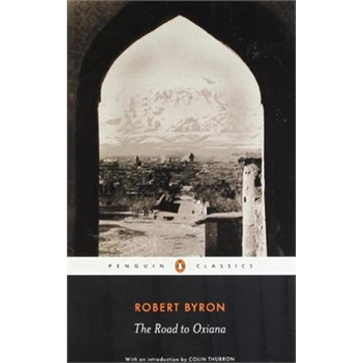 The Road To Oxiana By robert byron
