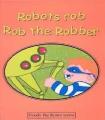 Robots Rob Rob the Robber. 