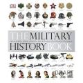 The Military History Book: the Ultimate Visual Guide To the Weapons That Shaped the World By gareth jones. 