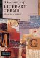 A Dictionary of Literary Terms 2nd Edition by Martin Gray (Author) Publisher: ENGLISH GENERAL BOOKS. 