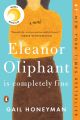 Eleanor Oliphant is Completely Fine Novel by Gail Honeyman. 
