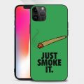 Just smoke it Hemp Marijuana Stoner 420 Phone Case iphone15 14 13 12 11 Pro Max Mini X 7 8 Soft Case. 