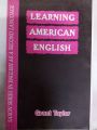 LEARNING AMERICAM ENGLISH BY GRANT TAYLOR.. 