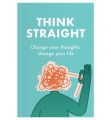 THINK STRAIGHT: Change Your Thoughts, Change Your Life by Darius Foroux. 