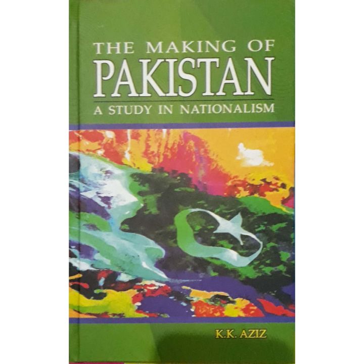 The making of Pakistan – A study in Nationalism by K.K AZIZ