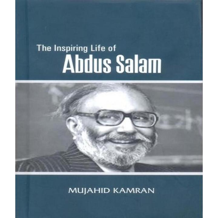 The Inspiring Life of Abdus Salam By  Dr. Mujahid Kamran