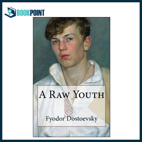 A Raw Youth by Fyodor Dostoevsky (Author) | Bookpoint