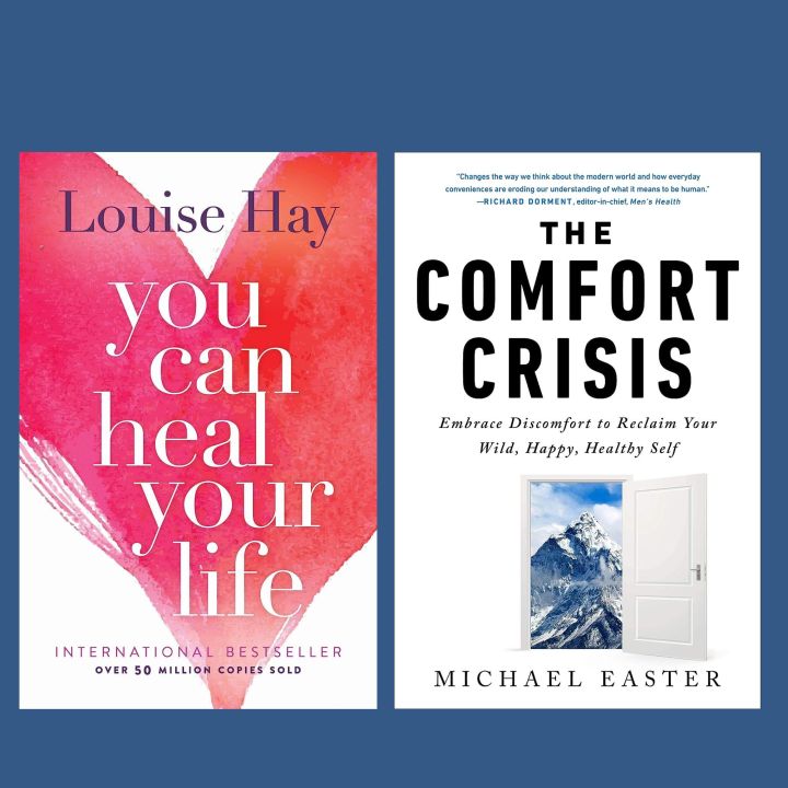 You Can Heal Your Life By Louise L. Hay & The Comfort Crisis: Embrace Discomfort To Reclaim Your Wild, Happy, Healthy Self  By Michael Easter (Quality Books)