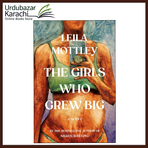 The Girls Who Grew Big by Leila Mottley (Author)
