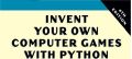 Invent Your Own Computer Games with Python, 4th Edition by Al Sweigart. 