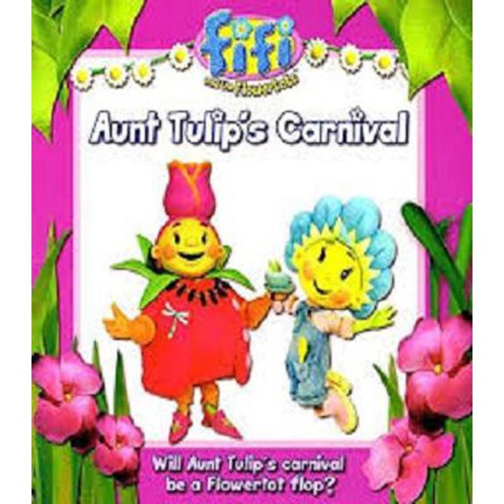Aunt Tulip's Carnival: Fifi and the Flowertots