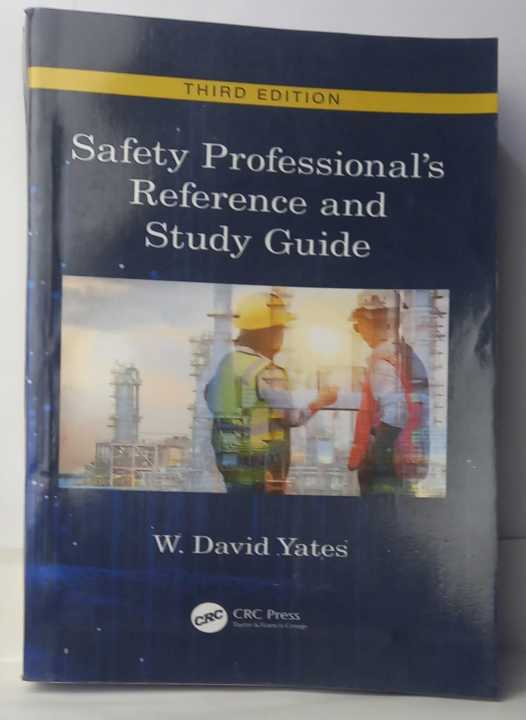 Safety Professional's Reference and Study Guide, Third Edition by W. David Yates