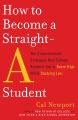 How to Become a Straight-A Student by Cal Newport (Author). 