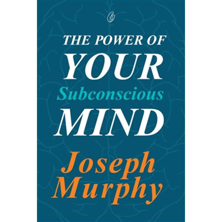 The Power Of Your Subconscious Mind By joseph murphy