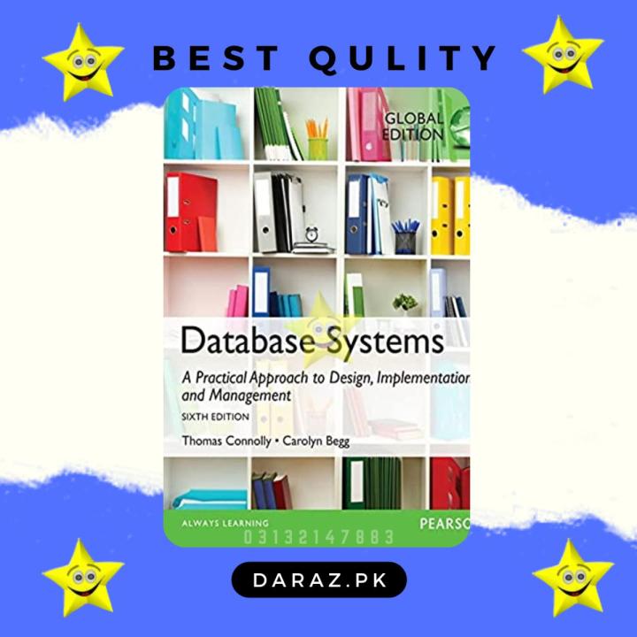 Database Systems: A Practical Approach to Design, Implementation, and Management, Global Edition, 6th edition by Thomas Connolly , Carolyn Begg
