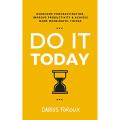 Do It Today: Overcome Procrastination, Improve Productivity, and Achieve More Meaningful Things by Darius Foroux. 