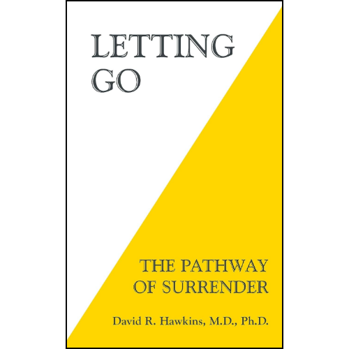 Letting Go: The Pathway of Surrender  by David R. Hawkins M.D. Ph.D (Author)