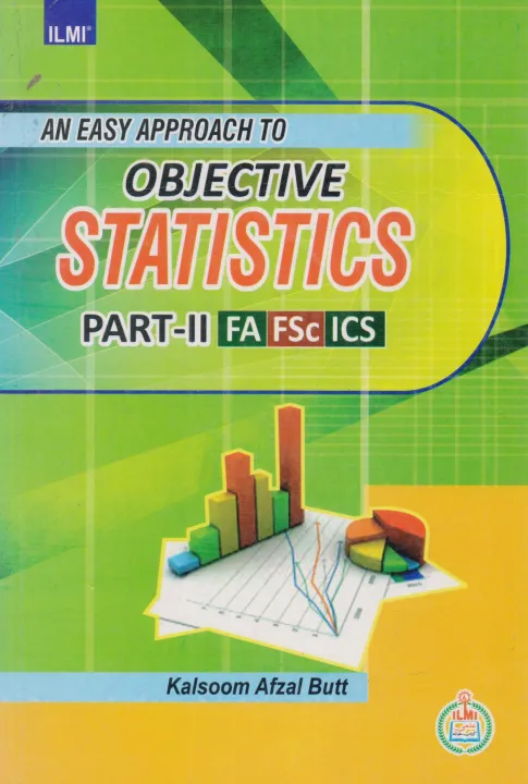 An%20Easy%20Approach%20to%20Objective%20Statistics%20For%20FA,FSC,ICS%20Part-2%20By%20Kalsoom%20Afzal%20Butt%20-%20Image%202