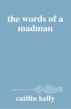 The Words of a Madman by caitlin kelly (Author). 
