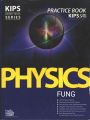 Kips Entry Tests Series Physics FUNG Practice book / Kips Physics Practice book / Kips Physics FUNG Practice book. 