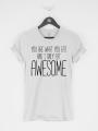 You Are What You Eat and I Only Eat Awesome t-shirt. 