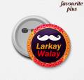 Favourite Plus Larkay Walay Wedding Badge Gift Personalized Customized Button backpack Pinback Badges in Pakistan. 