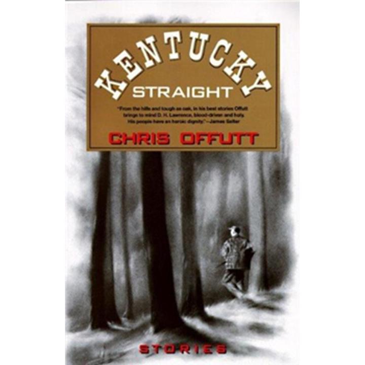 Kentucky Straight: Stories By chris offutt