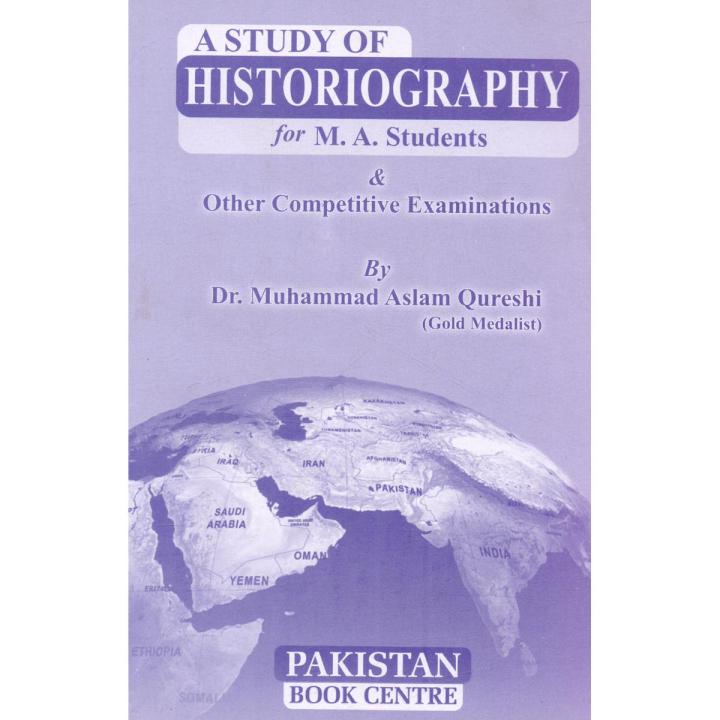 A study of Historiography for M.A. Students Book By Dr. M Aslam Qureshi
