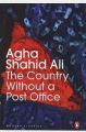 The Country Without a Post Office by Agha Shahid Ali. 