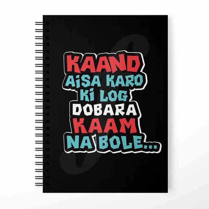 Kaand Esa Karo k Log Dubara kaam Na Bolay Design Printed Notebook University Notebooks Diary Personalized Customized Spiral Note books