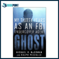 Ghost: My Thirty Years as an FBI Undercover Agent by Michael R. McGowan (Author), Ralph Pezzullo (Author). 