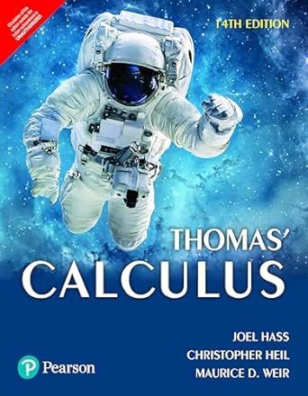 Thomas Calculus, 14Th Edition by Hass Heil Weir