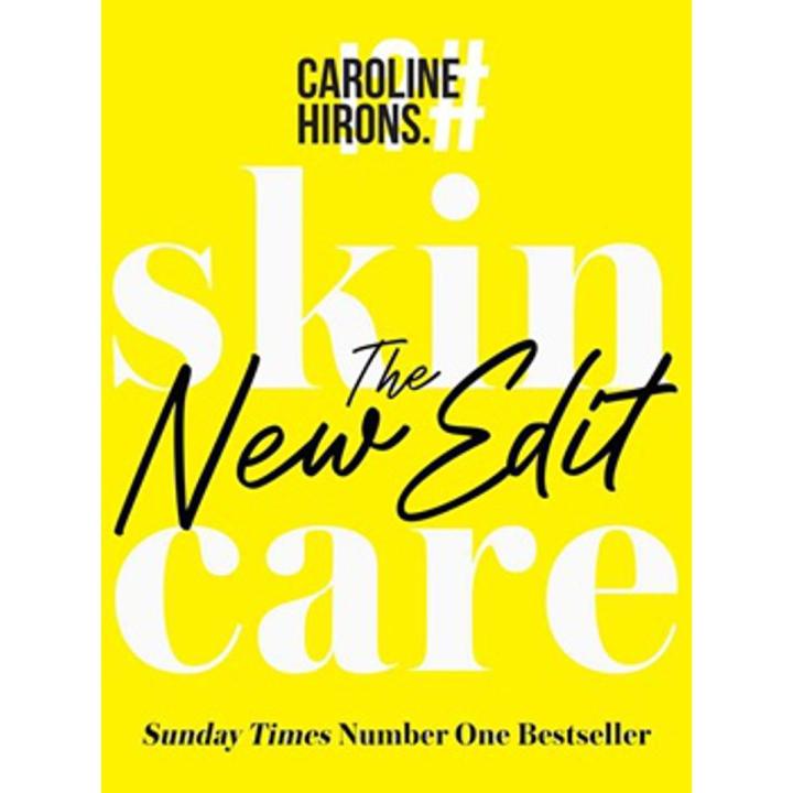 Skincare: the New Edit By caroline hirons