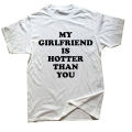 My Girlfriend Is Hotter Than You Boyfriend T Shirts Graphic Cotton Streetwear Short Sleeve Birthday Gifts Summer Style T-shirt. 
