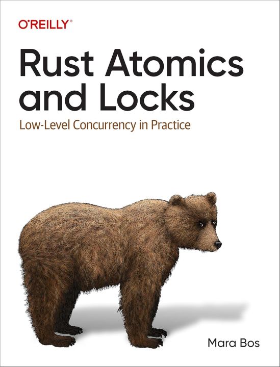 Rust Atomics and Locks: Low-Level Concurrency in Practice 1st Edition by Mara Bos