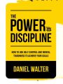 The Power of Discipline: How to Use Self Control and Mental Toughness to Achieve Your Goals by Daniel Walter. 