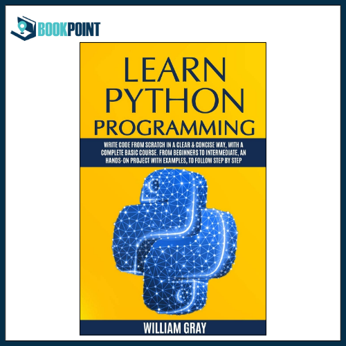 LEARN PYTHON PROGRAMMING by WILLIAM GRAY (Author)
