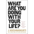 What Are You Doing With Your Life by J Krishnamurti (Author). 