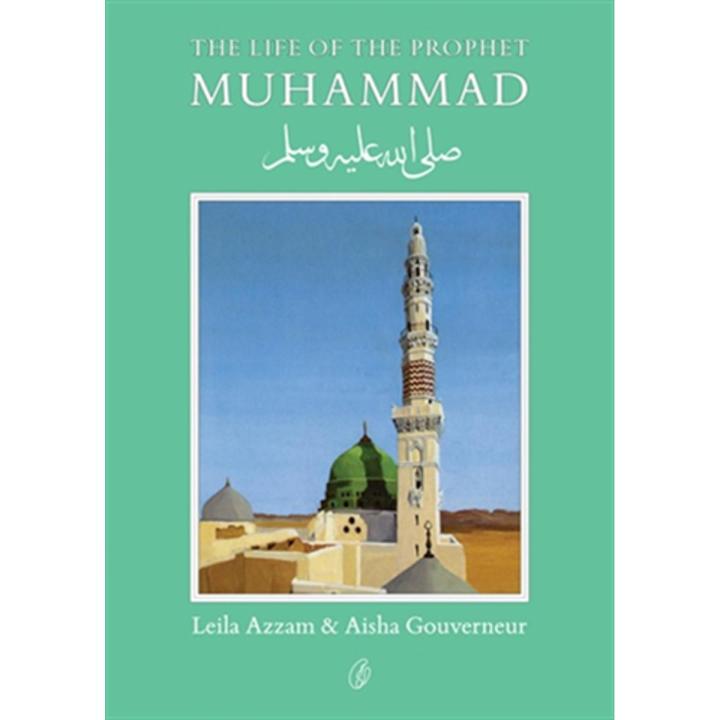 Muhammad (Pbuh): the Life Of the Prophet By leila azzam