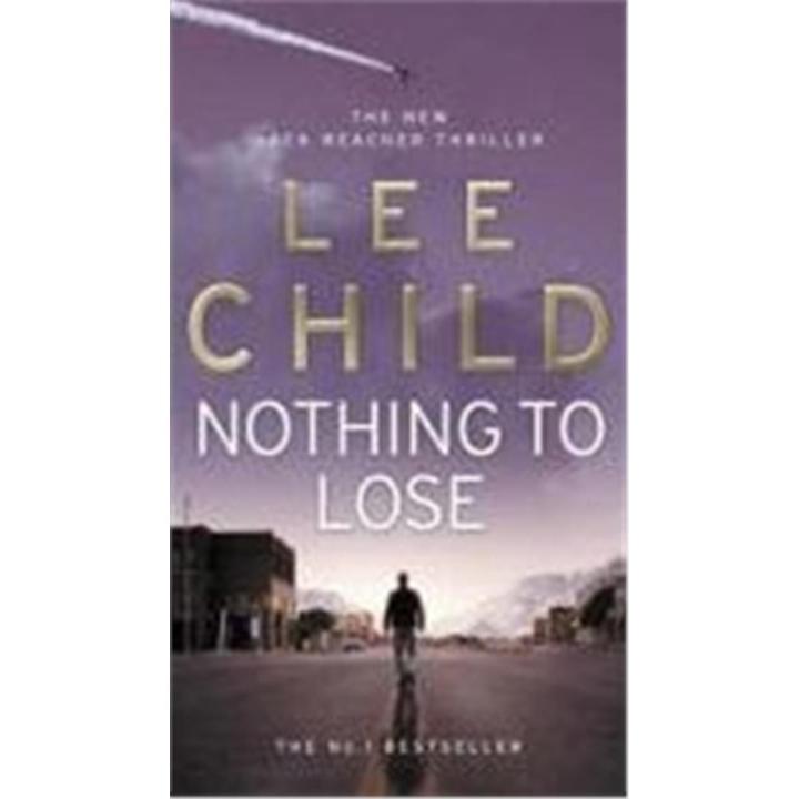 Nothing To Lose: a Jack Reacher Thriller (Book 12) By lee child