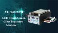 LCD Touch Screen Glass Separator Machine YIHUA 946D-III. 