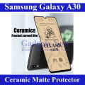 Samsung Galaxy A30 Ceramic matte unbreakable antishock hybrid film 9D|5D|6D|10D|11D|21D temper Fiber sheet glass for Samsung Galaxy A30. 