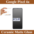 Google Pixel 4a 4G Ceramic Matte Glass Protector ( NO Black Border) Un-Breakable Anti-shock Anti-Glare Anti-Finger Tempered Glass Screen Protector Fiber sheet Born PUBG Gaming For PIXEL4A 4G - Matte. 